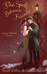 Sarah Wallace & S.O. Callahan — Fire Spells Between Friends