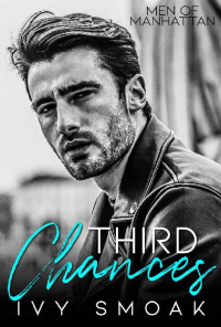 Ivy Smoak [Smoak, Ivy] — Third Chances (Men of Manhattan Book 2)