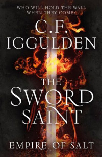 C. F. Iggulden [Iggulden, C. F.] — The Sword Saint