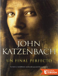 John Katzenbach [Katzenbach, John] — Un final perfecto