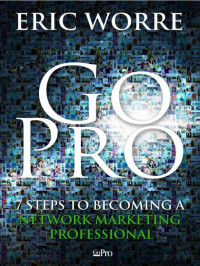 Eric Worre — Go Pro, 7 Steps To Becoming a Network Marketing Professional 