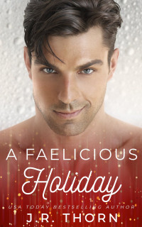 Thorn, J. R.  — A Faelicious Holiday