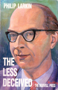 Philip Larkin — The Less Deceived