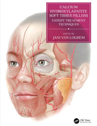 Jani Van Loghem (Editor) — Calcium Hydroxylapatite Soft Tissue Fillers: Expert Treatment Techniques