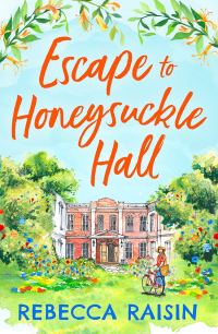 Rebecca Raisin — Escape to Honeysuckle Hall