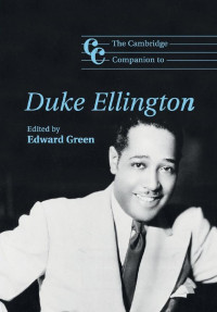 Green, Edward (ed.) — The Cambridge Companion to Duke Ellington