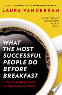 Laura Vanderkam — What the Most Successful People Do Before Breakfast
