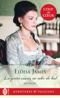 Eloisa James — Les Wilde 6 - La petite souris en robe de bal - Eloisa James