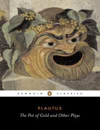 Plautus, E.F. Watling — Plautus: The Pot of Gold and Other Plays