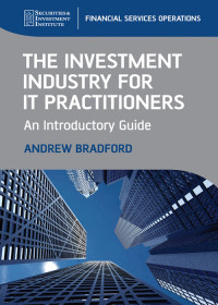 Andrew Bradford — The Investment Industry for IT Practitioners