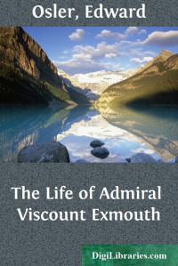 Edward Osler — The Life of Admiral Viscount Exmouth