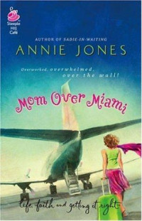 Annie Jones [Jones, Annie] — Mom Over Miami