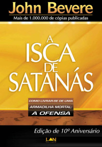 Bevere, John [Bevere, John] — A Isca de Satanás