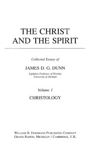Dunn, James D.G. — Christ and the Spirit 1 - Christology