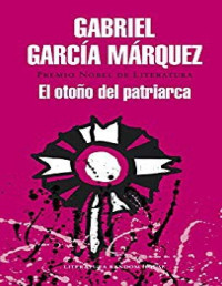 Gabriel García Márquez [Márquez, Gabriel García] — El otoño del patriarca