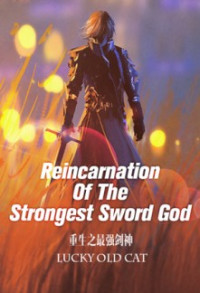 LuckyOldCat — Reincarnation Of The Strongest Sword God