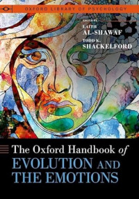 Laith Al-Shawaf, Todd K. Shackelford — The Oxford Handbook of Evolution and the Emotions