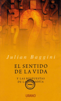 Julian Baggini — El Sentido de la Vida y las Respuestas de la Filosofía