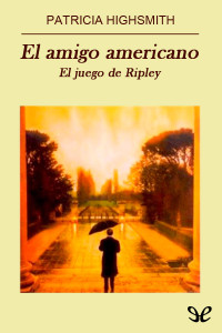 Patricia Highsmith [Patricia Highsmith] — El amigo americano