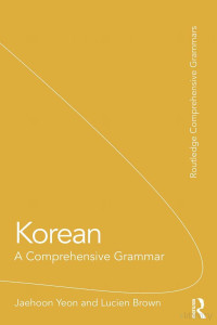 Jaehoon Yeon; Lucien Brown — Korean. A Comprehensive Grammar