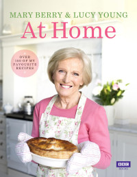 Mary Berry, Lucy Young — Mary Berry at Home