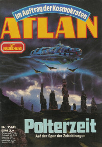 H. G. Ewers — ATLAN 74-Polterzeit (Im Auftrag der Kosmokraten)