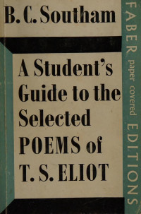 Southam, B. C — A student's guide to the Selected poems of T.S. Eliot