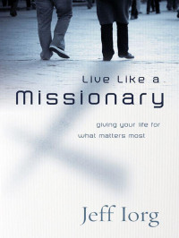 Jeff Iorg [Iorg, Jeff] — Live Like a Missionary