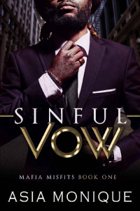 Asia Monique — Sinful Vow: An Arranged Marriage Mafia Romance (Mafia Misfits Book 1)