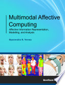 Gyanendra K. Verma — Multimodal Affective Computing: Affective Information Representation, Modelling, and Analysis