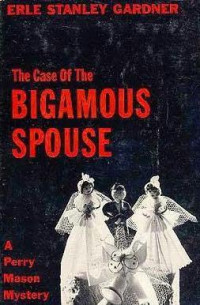Erle Stanley Gardner — 65- The Case of the Bigamous Spouse