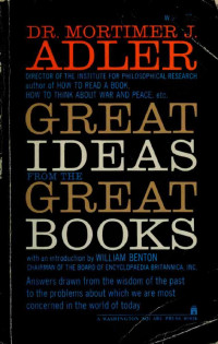 Mortimer Adler, Mortimer Jerome Adler — How to Think About the Great Ideas: From the Great Books of Western Civilization