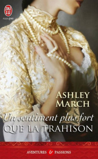 Ashley March [March, Ashley] — Un sentiment plus fort que la trahison Romancing - Tome 1