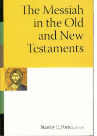 Stanley E. Porter — The Messiah in the Old and the New Testaments