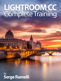 Ramelli, Serge — Lightroom CC Complete Training: Learn the Entire Photographers Workflow in the new Lightroom CC