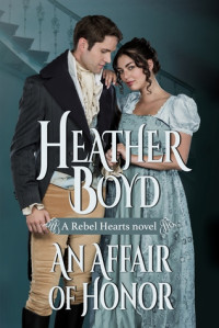 Heather Boyd — An Affair of Honor (Rebel Hearts, #02)