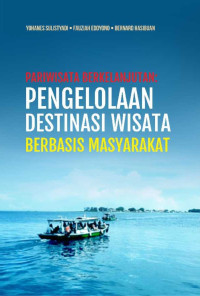 Yohanes Sulistyadi, Fauziah Eddyono, Bernard Hasibuan — Pariwisata Berkelanjutan: Pengelolaan Destinasi Wisata Berbasis Masyarakat