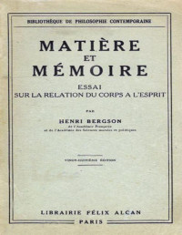 Henri Bergson [Bergson, Henri] — Matière et mémoire