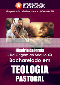 Historia da Igreja — Instituto de Teologia Logos - Curso bacharel de teologia pastoral
