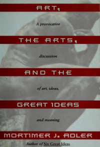 Mortimer Jerome Adler — Art, the Arts, and the Great Ideas