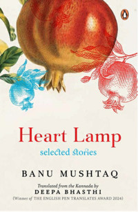 Banu Mushtaq, Deepa Bhasthi (translation) — Heart Lamp: Selected Stories