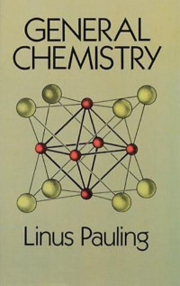 by Linus Pauling — General Chemistry