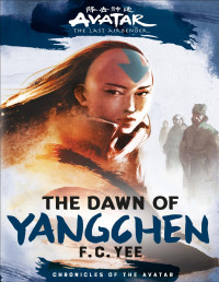 F. C. Yee — Avatar, the Last Airbender: The Dawn of Yangchen