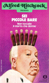 Alfred Hitchcock [Hitchcock, Alfred] — Sei piccole bare
