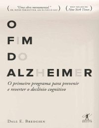 Dale E. Bredesen — O fim do Alzheimer