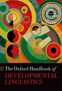 Jeffrey Lidz;William Snyder;Joe Pater; — The Oxford Handbook of Developmental Linguistics