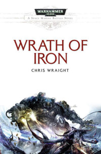 Chris Wraight [Wraight, Chris] — Wrath of Iron