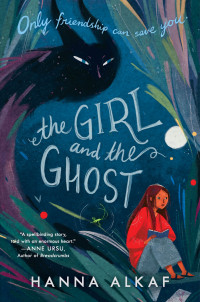 Hanna Alkaf [Alkaf, Hanna] — The Girl and the Ghost