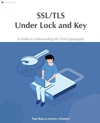 Paul Baka, Jeremy Schatten, Sophie Pearce — SSL/TLS Under Lock and Key