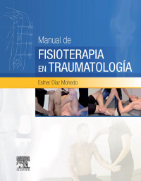 Esther Díaz Mohedo — Manual de fisioterapia en Traumatología
